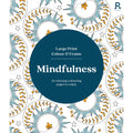 Large Print Colour & Frame – Mindfulness colouring book