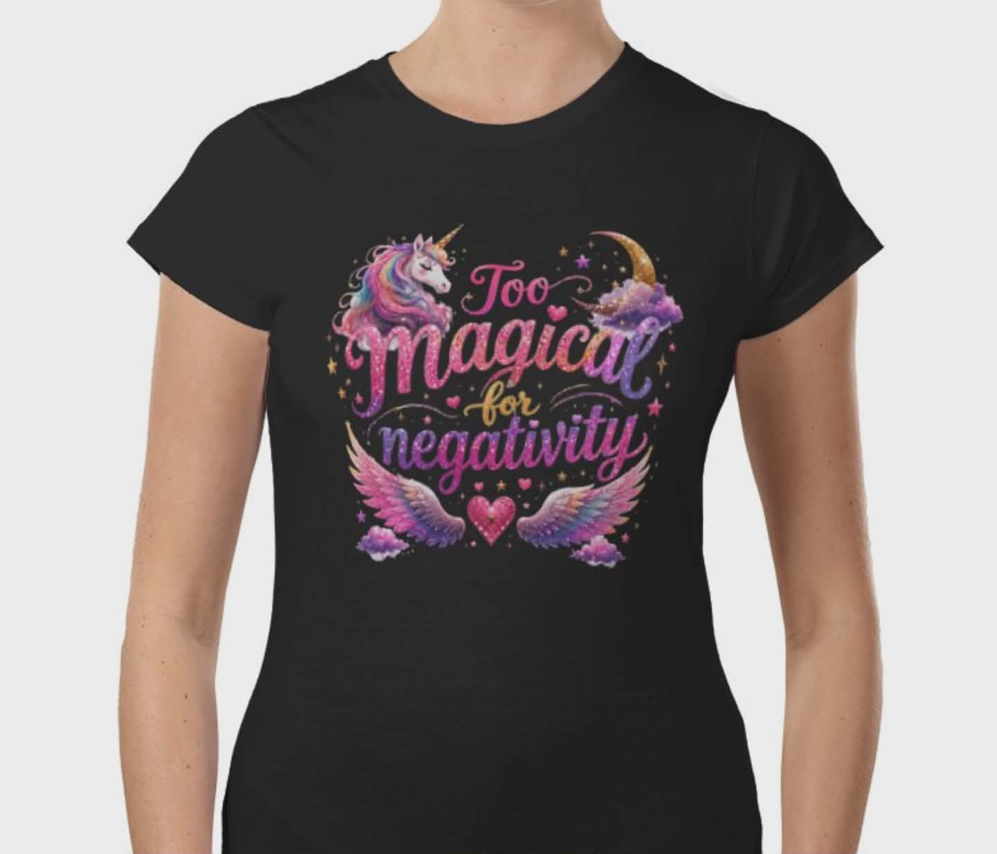 Too Magical for Negativity T-Shirt ✨🦄