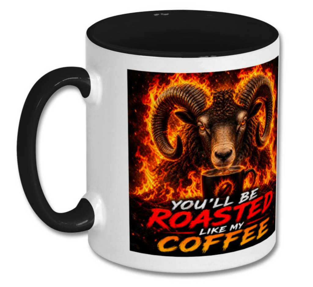 Fiery Ram “Roasted Like My Coffee” Novelty Mug - Truly Yours