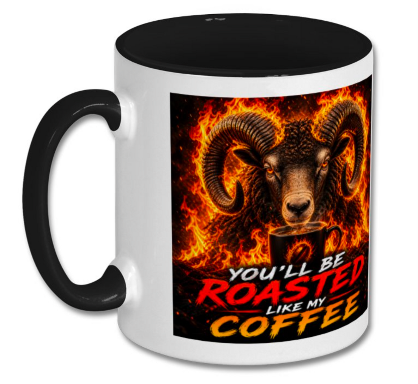 Fiery Ram “Roasted Like My Coffee” Novelty Mug - Truly Yours